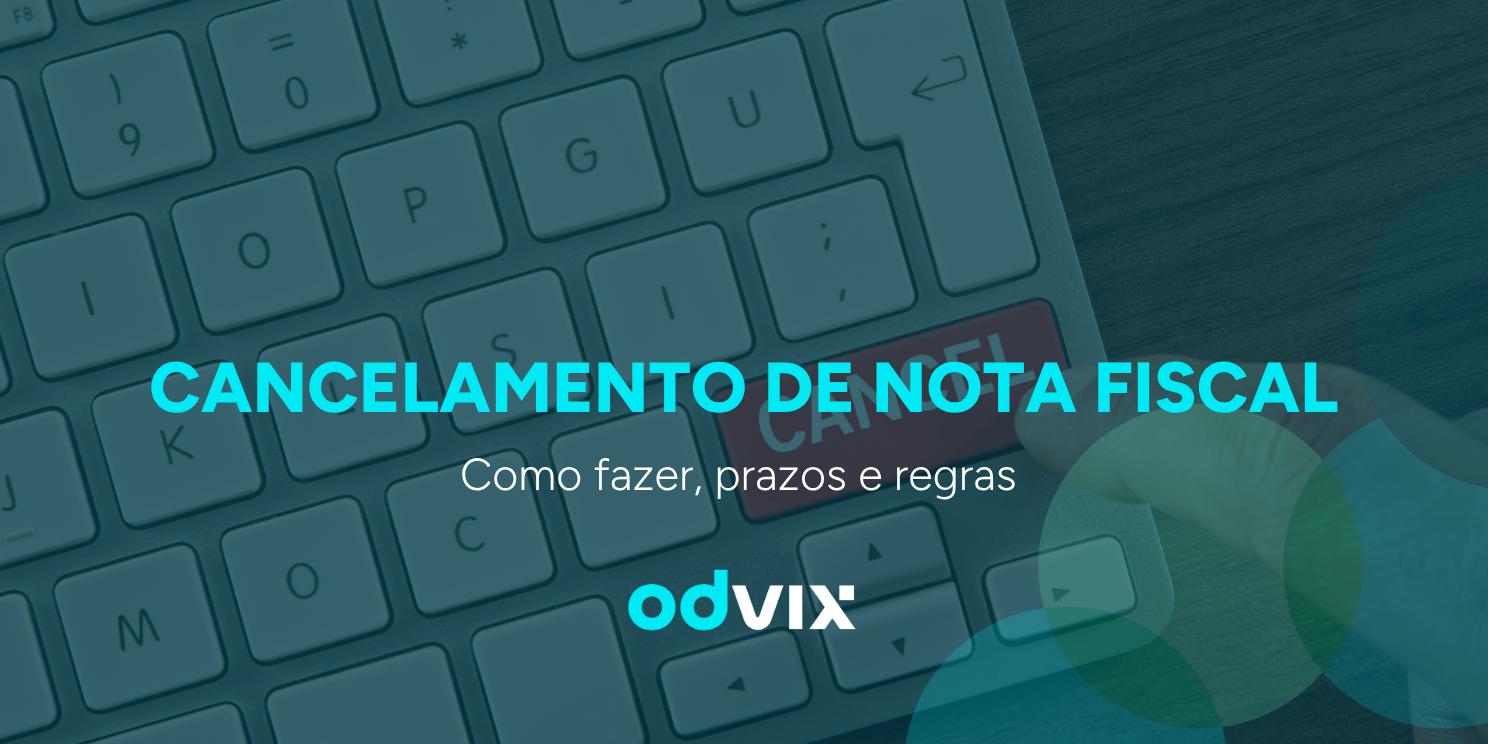 Cancelamento de nota fiscal: como fazer, prazos e regras